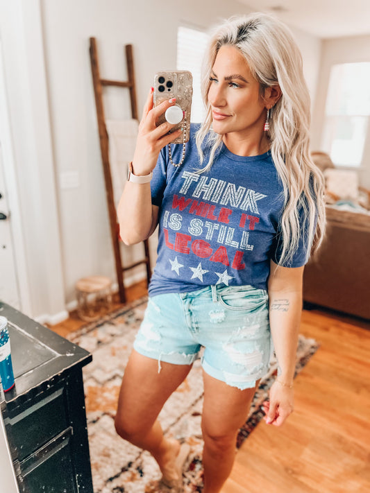 Think While It's Legal Tee